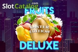 Fruits Deluxe Easter Edition Review 2024